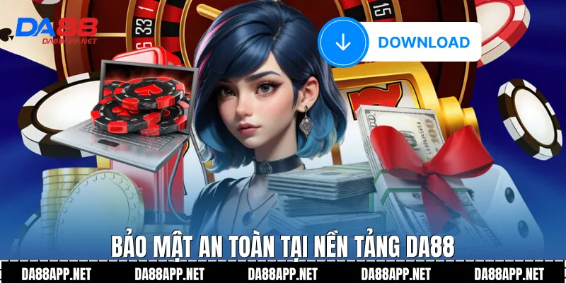 Bảo mật an toàn tại nền tảng Da88