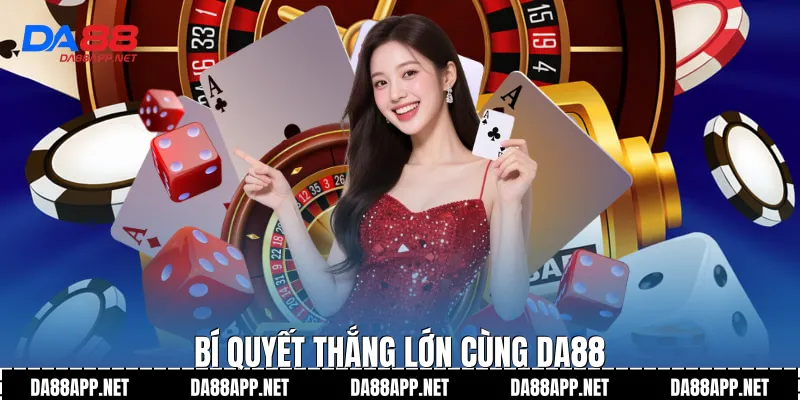 Bí quyết thắng lớn cùng Da88