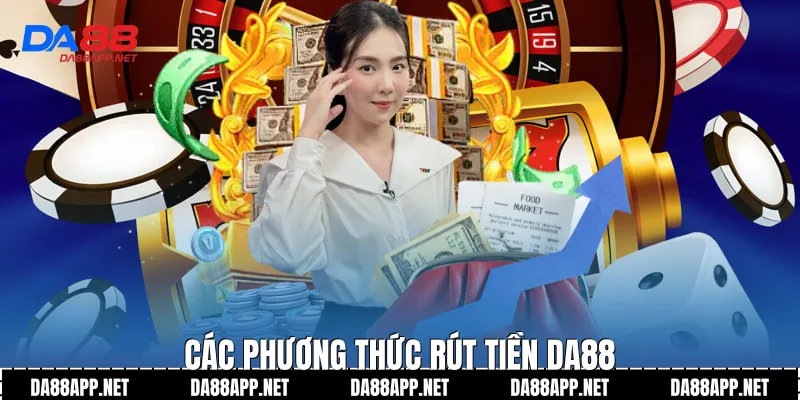 Các phương thức rút tiền Da88