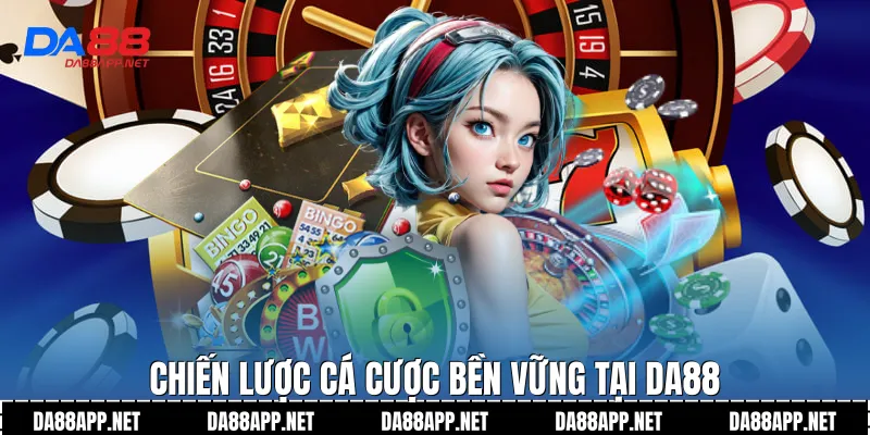 Chiến lược cá cược bền vững tại Da88