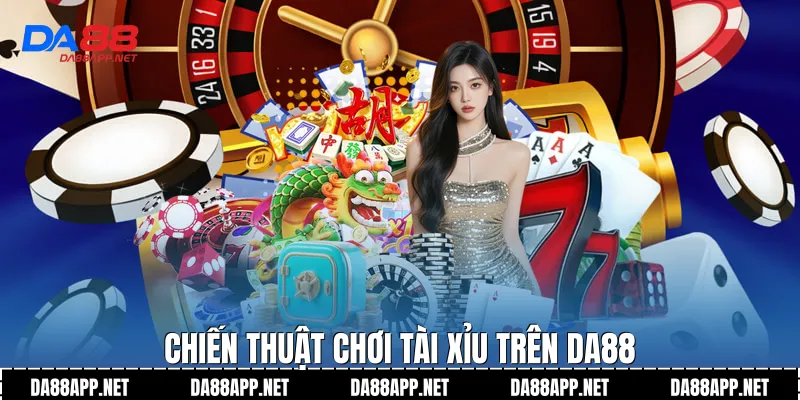 Chiến thuật chơi tài xỉu trên Da88