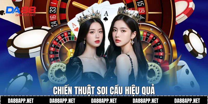 Chiến thuật soi cầu hiệu quả