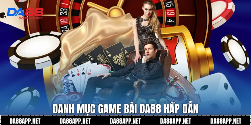 Danh mục game bài Da88 hấp dẫn