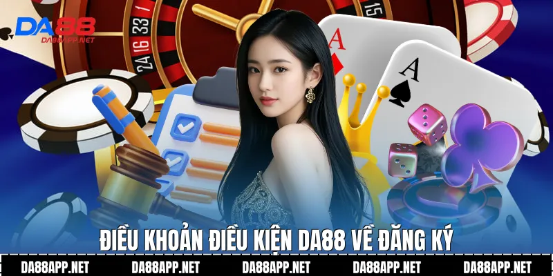 Điều khoản điều kiện Da88 về đăng ký