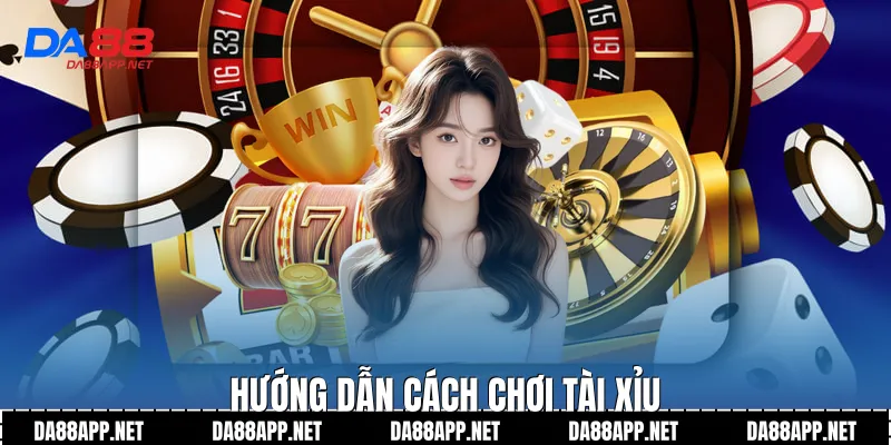 Hướng dẫn cách chơi tài xỉu