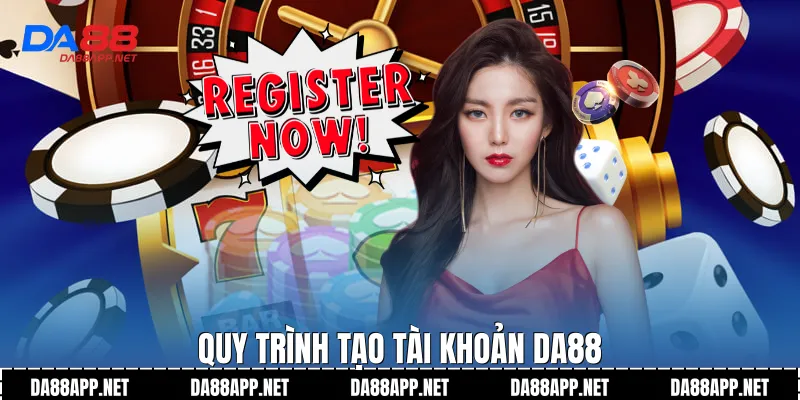 Quy trình tạo tài khoản Da88