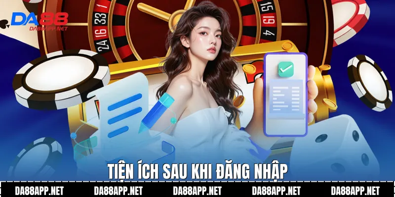 Tiện ích sau khi đăng nhập