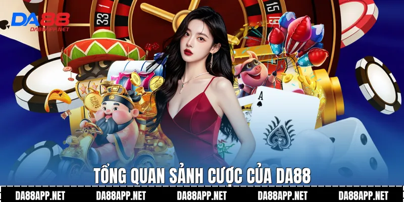 Tổng quan sảnh cược của Da88