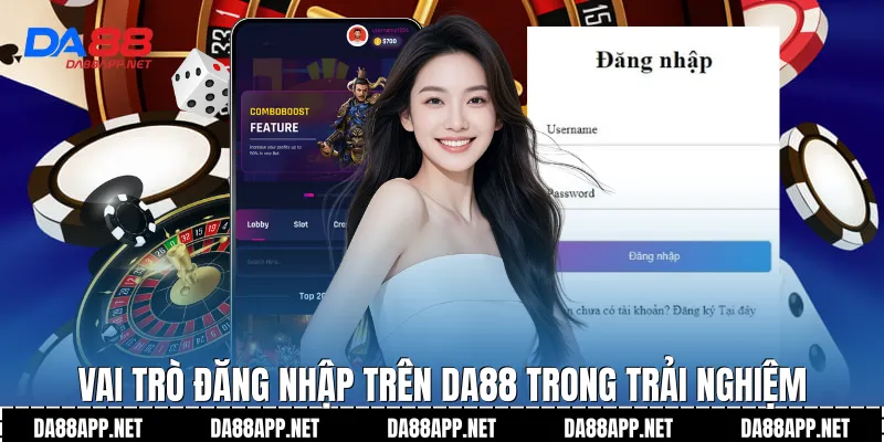 Vai trò đăng nhập trên Da88 trong trải nghiệm